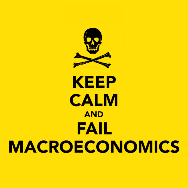 KEEP CALM AND FAIL MACROECONOMICS